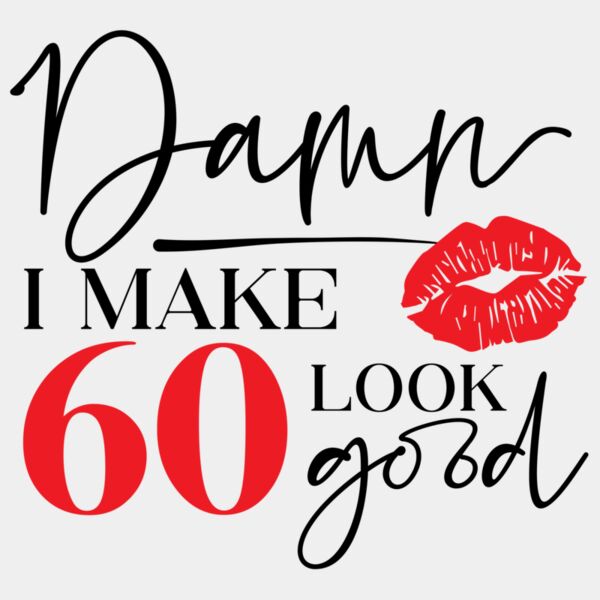 I Make 60 Look Good Thumbnail