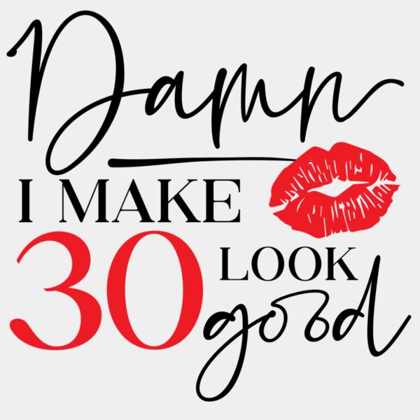 I Make 30 Look Good Thumbnail