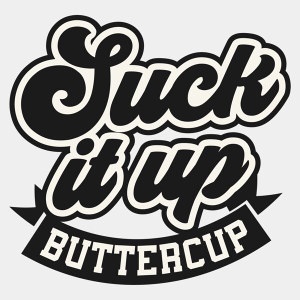 Suck it up buttercup Thumbnail