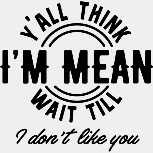 Yall think Im mean SVG Thumbnail